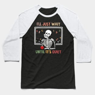 I'll Just Wait Until It's Quiet Baseball T-Shirt